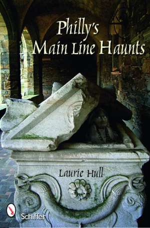 Philly's Main Line Haunts de Laurie Hull