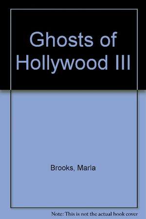 Ghosts of Hollywood III de Marla Brooks