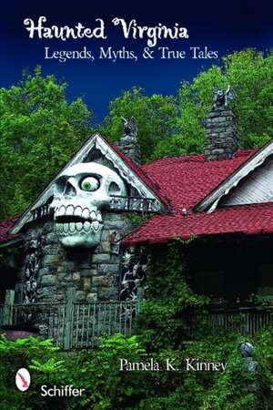 Haunted Virginia de Pamela K Kinney