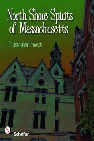 North Shore Spirits of Massachusetts de Christopher Forest