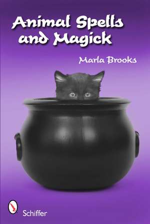 Animal Spells and Magick de Marla Brooks