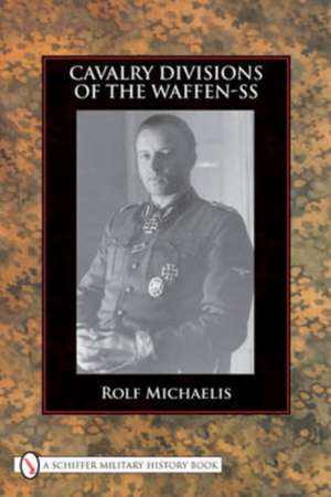 Cavalry Divisions of the Waffen-SS de Rolf Michaelis