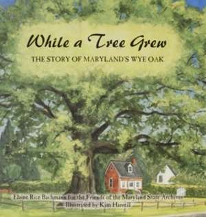 While a Tree Grew de Elaine Rice Bachmann