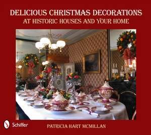 Delicious Christmas Decorations at Historic Houses and Your Home de Patricia Hart McMillan