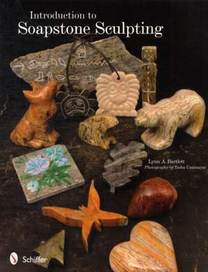 Introduction to Soapstone Sculpting de Lynn A. Bartlett