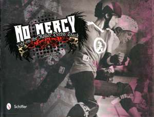 No Mercy: Roller Derby Life on the Track de Jules Doyle