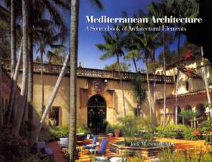 Mediterranean Architecture: A Sourcebook of Architectural Elements de Jock Sewall