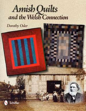 Amish Quilts and the Welsh Connection de Dorothy Osler