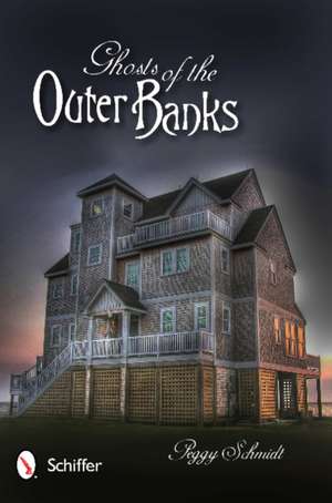 Ghosts of the Outer Banks de Peggy Schmidt