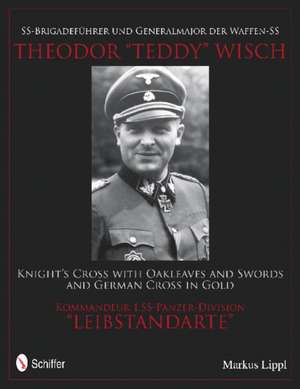 SS-Brigadefhrer und Generalmajor der Waffen-SS Theodor "Teddy" Wisch de Markus Lippl