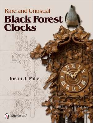 Rare and Unusual Black Forest Clocks de Justin J. Miller