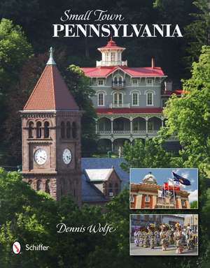 Small Town Pennsylvania de Dennis Wolfe