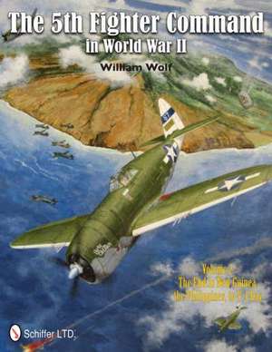 The 5th Fighter Command in World War II Vol. 2 de William Wolf