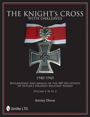 The Knight's Cross with Oakleaves, 1940-1945 de Jeremy Dixon