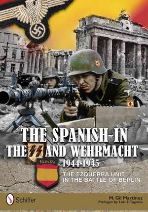 Spanish in the SS and Wehrmacht, 1944-1945 de M Gil Martinez