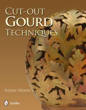 Cut-out Gourd Techniques de Susan Nonn