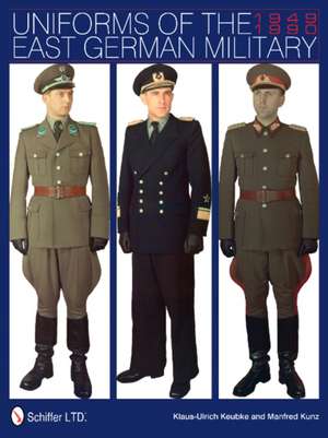 UNIFORMS OF THE EAST GERMAN MI de Klaus-Ulrich Keubke