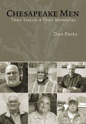 Chesapeake Men: Their Stories - Their Memories de Don Parks