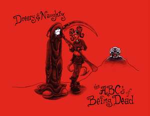 Dreary & Naughty: The ABCs of Being Dead: The ABCs of Being Dead de John LaFleur