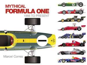 Mythical Formula One: 1966 to Present de Marcel Correa