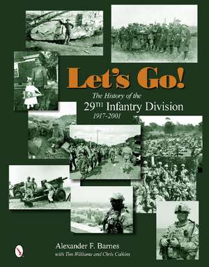 Let's Go!: The History of the 29th Infantry Division 1917-2001 de Alexander F. Barnes