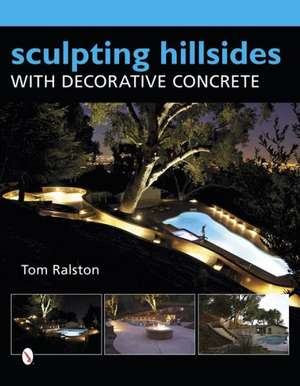 Sculpting Hillsides with Decorative Concrete de Tom Ralston