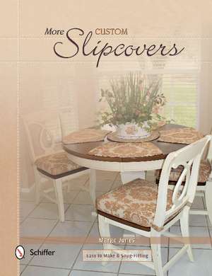 More Custom Slipcovers: Easy to Make & Snug Fitting de Marge Jones