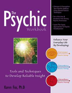 The Psychic Workbook: Tools and Techniques to Develop Reliable Insight de Karen Fox, PhD PhD