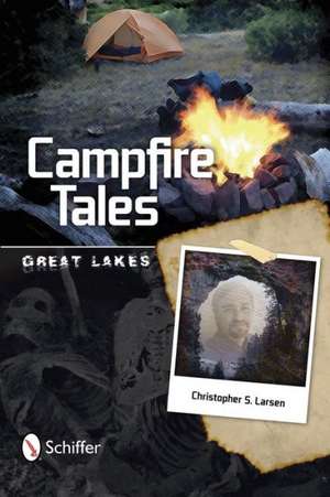 Campfire Tales: Great Lakes de Christopher S. Larsen