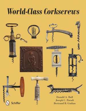 World-Class Corkscrews de Donald A. Bull