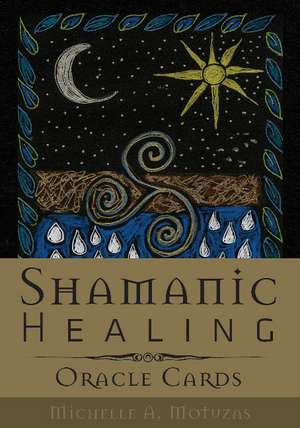 Shamanic Healing Oracle Cards de Michelle A. Motuzas