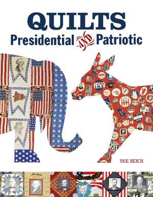 Quilts Presidential and Patriotic de Sue Reich