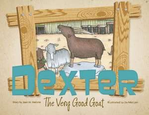 Dexter the Very Good Goat de Jean Malone