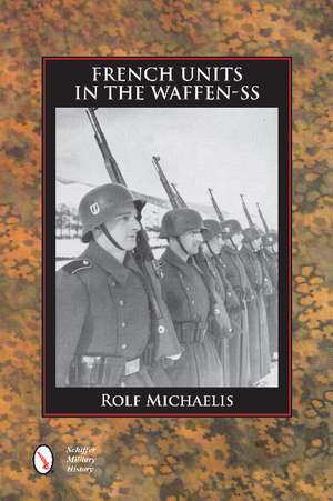 French Units in the Waffen-SS de Rolf Michaelis