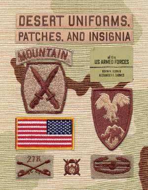 Desert Uniforms, Patches, and Insignia of the US Armed Forces de Kevin M. Born