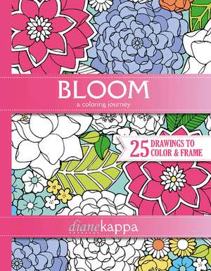 Bloom: A Coloring Journey de Diane Kappa