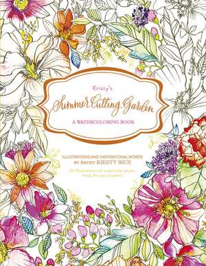 Kristy's Summer Cutting Garden: A Watercoloring Book de Kristy Rice