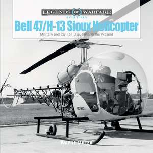 Bell 47/H-13 Sioux Helicopter: Military and Civilian Use, 1946 to the Present de Wayne Mutza