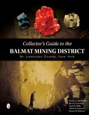 Collector's Guide to the Balmat Mining District: St. Lawrence County, New York de Steve Chamberlain