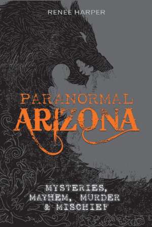 Paranormal Arizona de Renee Harper