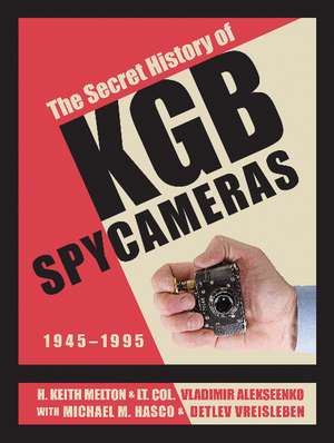 The Secret History of KGB Spy Cameras: 1945-1995 de H. Keith Melton