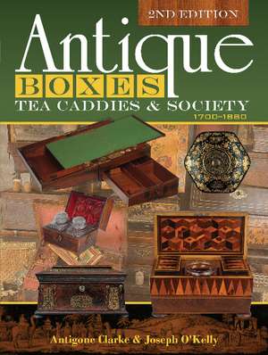 Antique Boxes, Tea Caddies, & Society: 1700-1880 de Antigone Clarke