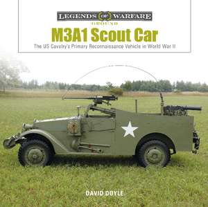 M3A1 Scout Car: The US Army's Early World War II Reconnaissance Vehicle de David Doyle