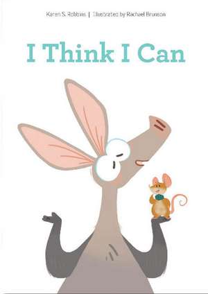 I Think I Can de Karen S. Robbins