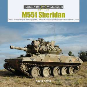 M551 Sheridan: The US Army's Armored Reconnaissance / Airborne Assault Vehicle from Vietnam to Desert Storm de David Doyle