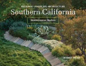 Regional Landscape Architecture: Southern California de Jeffrey Head