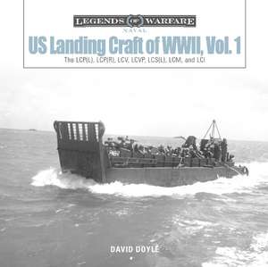 US Landing Craft of World War II, Vol. 1: The LCP(L), LCP(R), LCV, LCVP, LCM and LCI de David Doyle