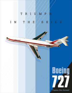 Boeing 727: Triumph in the Skies de Dan Dornseif