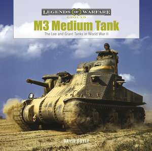 M3 Medium Tank: The Lee and Grant Tanks in World War II de David Doyle