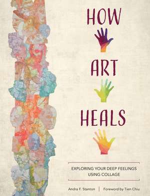 How Art Heals de Andra F Stanton